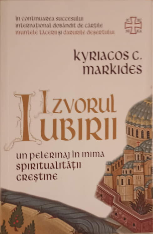 Izvorul Iubirii. Un Pelerinaj In Inima Spiritualitatii Crestine