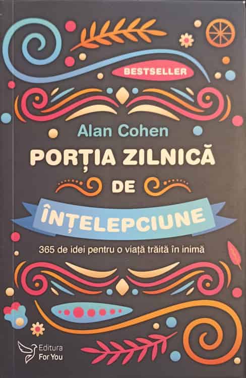 Vezi detalii pentru Portia Zilnica De Intelepciune. 365 De Idei Pentru O Viata Traita In Inima