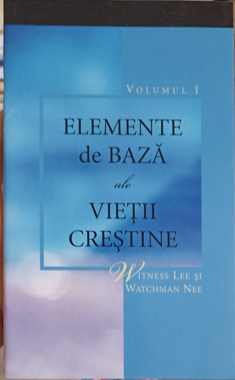 Elemente De Baza Ale Vietii Crestine Vol.1