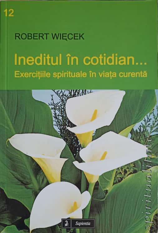 Ineditul In Cotidian... Exercitii Spirituale In Viata Curenta