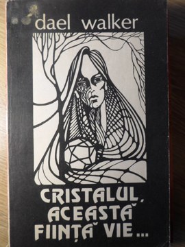 Cristalul, Aceasta Fiinta Vie