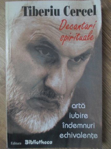 Vezi detalii pentru Decantari Spirituale. Arta, Iubire, Indemnuri, Echivalente