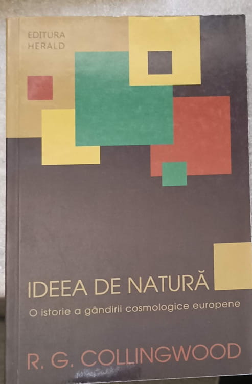 Ideea De Natura. O Istorie A Gandirii Cosmologice Europene