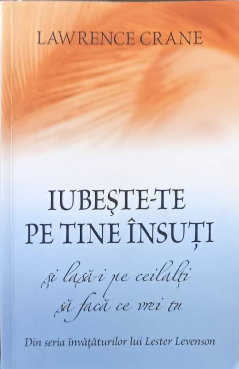 Iubeste-te Pe Tine Insuti Si Lasa-i Pe Ceilalti Sa Faca Ce Vrei Tu