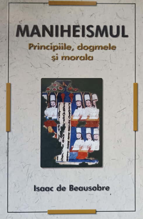 Maniheismul. Principiile, Dogmele Si Morala