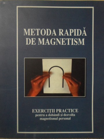 Vezi detalii pentru Metoda Rapida De Magnetism. Exercitii Practice Pentru A Dobandi Si Dezvolta Magnetismul Personal