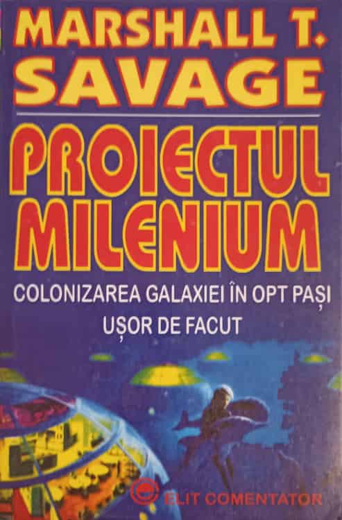 Proiectul Milenium. Colonizarea Galaxiei In Opt Pasi Usor De Facut