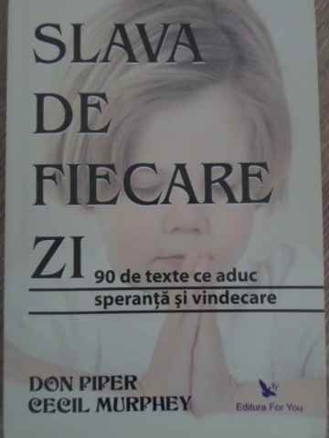 Vezi detalii pentru Slava De Fiecare Zi. 90 De Texte Ce Aduc Speranta Si Vindecare