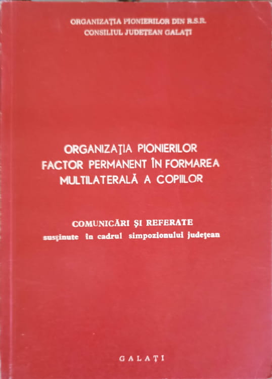 Organizatia Pionierilor, Factor Permanent In Formarea Multilaterala A Copiilor