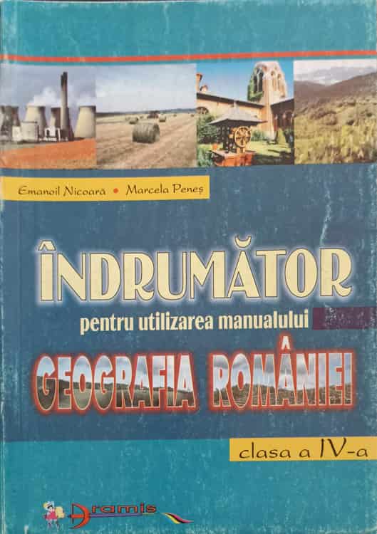 Indrumator Pentru Utilizarea Manualului Geografia Romaniei, Clasa A Iv-a