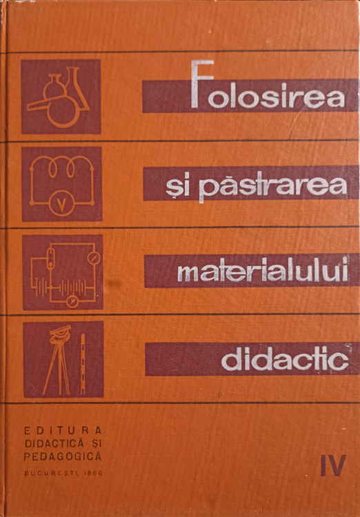 Vezi detalii pentru Folosirea Si Pastrarea Materialului Didactic Vol.4