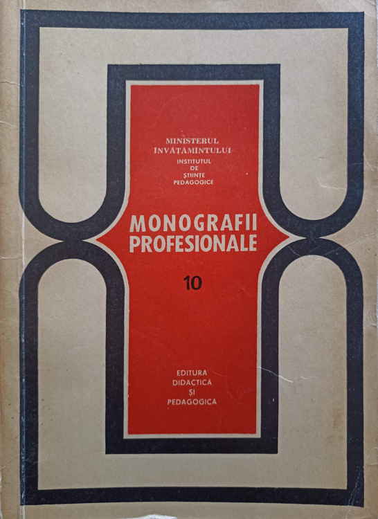 Monografii Profesionale Vol.10 Profesiuni Din Domeniul Silviculturii Si Al Industriei De Exploatare Si Prelucrare A Lemnului