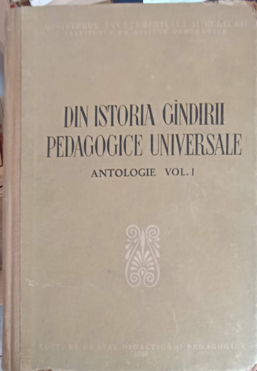 Vezi detalii pentru Din Istoria Gindirii Pedagogice Universale. Antologie Vol.1