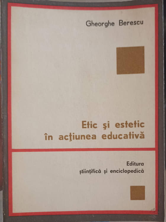 Vezi detalii pentru Etic Si Estetic In Actiunea Educativa