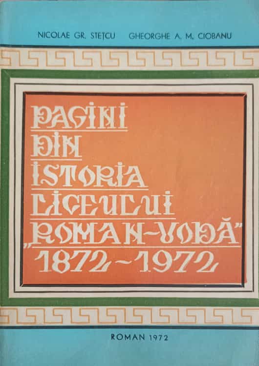 Pagini Din Istoria Liceului Roman-voda 1872-1972