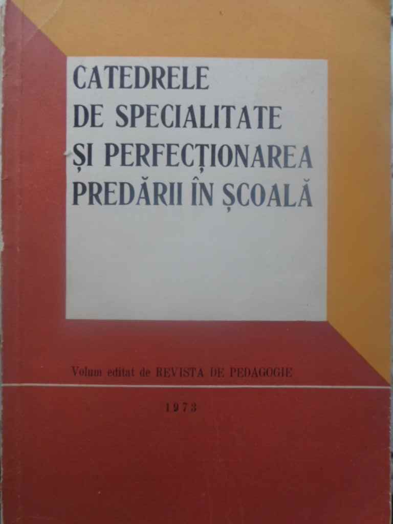 Catedrele De Specialitate Si Perfectionarea Predarii In Scoala