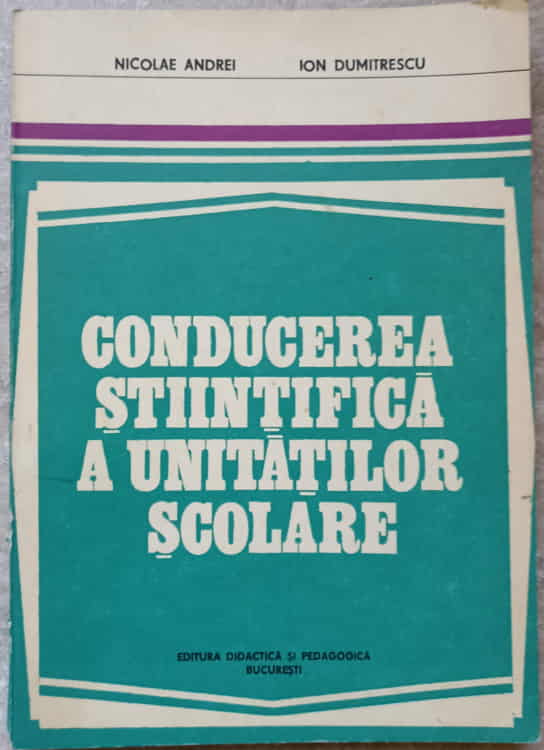 Conducerea Stiintifica A Unitatilor Scolare. Teorie Si Metoda