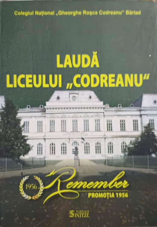 Lauda Liceului Codreanu. Remember Promotia 1956