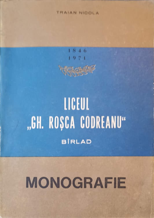 Liceul Gh. Rosca Codreanu, Barlad. Monografie