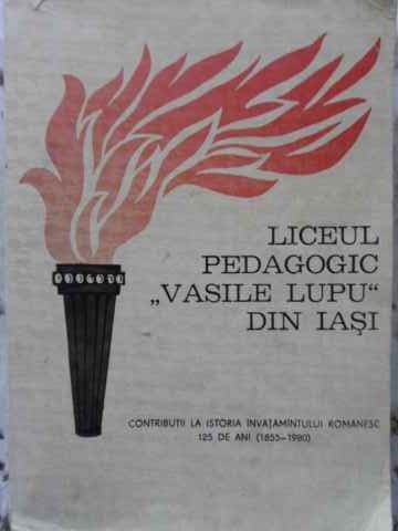 Liceul Pedagogic Vasile Lupu Din Iasi 1855-1980