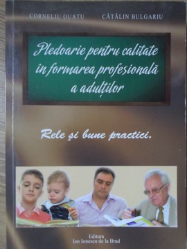 Pledoarie Pentru Calitatea In Formarea Profesionala A Adultilor. Rele Si Bune Practici