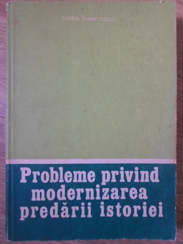 Vezi detalii pentru Probleme Privind Modernizarea Predarii Istoriei