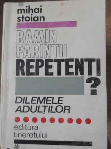 Raman Parintii Repetenti? Dilemele Adultilor