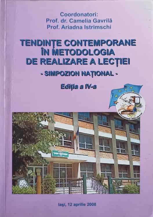 Tendinte Contemporane In Metodologia De Realizare A Lectiei. Simpozion National