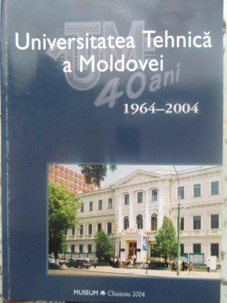 Universitatea Tehnica A Moldovei 1964-2004