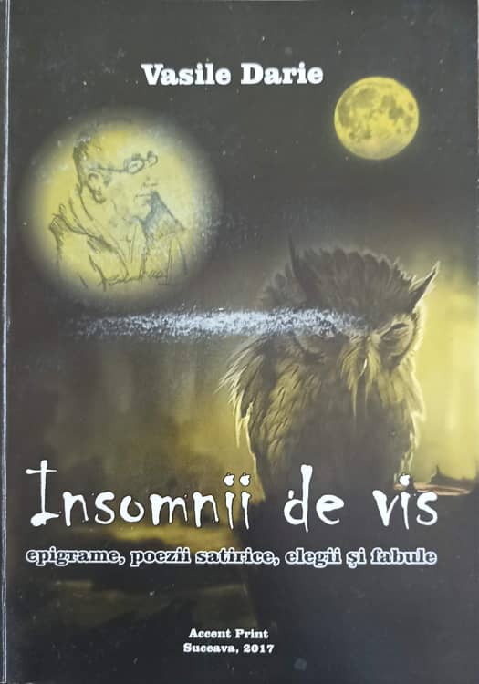 Vezi detalii pentru Insomnii De Vis. Epigrame, Poezii Satirice, Elegii Si Fabule