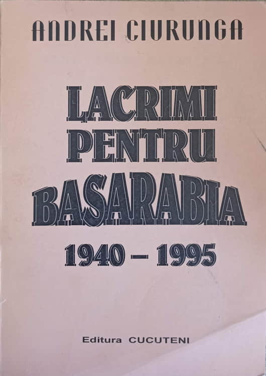 Vezi detalii pentru Lacrimi Pentru Basarabia 1940-1995