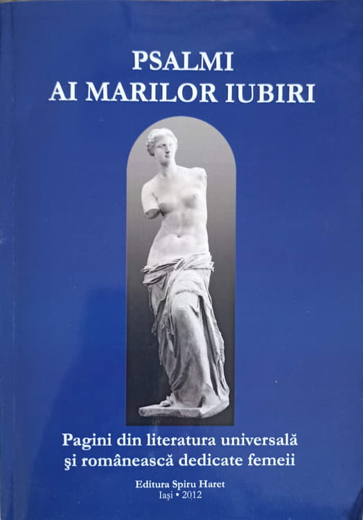 Vezi detalii pentru Psalmi Ai Marilor Iubiri. Pagini Din Literatura Universala Si Romaneasca Dedicate Femeii