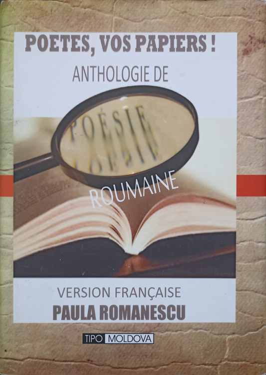 Vezi detalii pentru Poetes, Vos Papiers! Anthologie De Poesie Roumaine. Exemplar Rarisim, Numerotat - Nr.59 Din 120