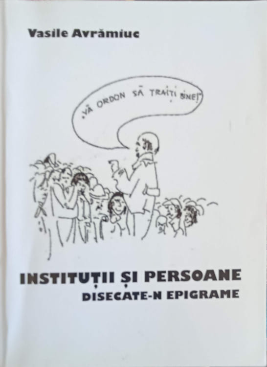 Vezi detalii pentru Institutii Si Persoane Disecate-n Epigrame