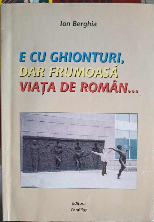 Vezi detalii pentru E Cu Ghionturi, Dar Frumoasa Viata De Roman...