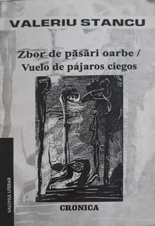 Zbor De Pasari Oarbe. Poeme, Editie Bilingva Romana-spaniola