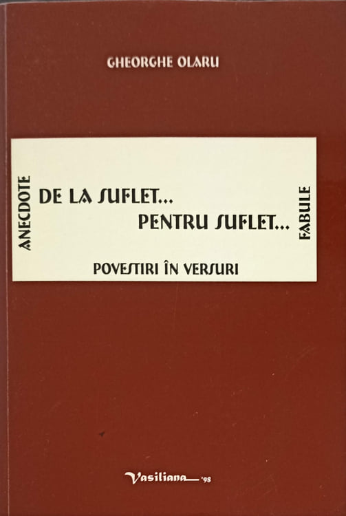 De la suflet... pentru suflet. povestiri in versuri. anecdote, fabule