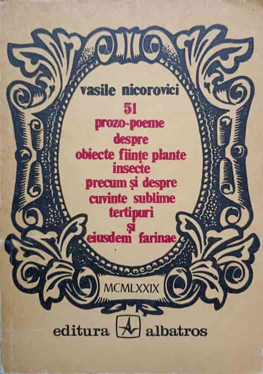 51 Prozo-poeme Despre Obiecte Fiinte Plante Insecte Precum Si Despre Cuvinte Sublime Tertipuri