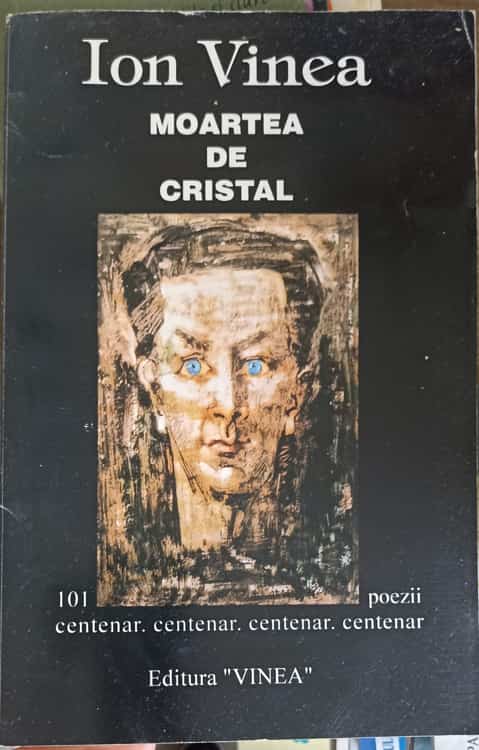 Vezi detalii pentru Moartea De Cristal. 101 Poezii (centenar)