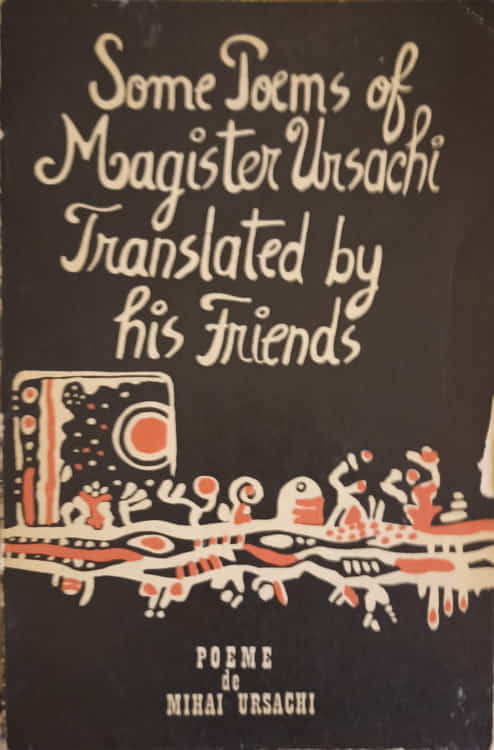 Poeme. Some Poems Of Magister Ursachi Translated By His Friends Bilingva