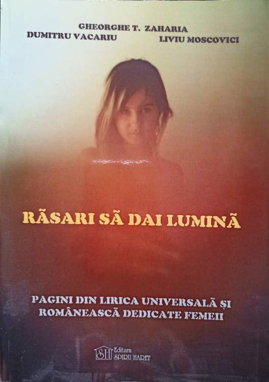 Rasari Sa Dai Lumina. Pagini Din Lirica Universala Si Romaneasca Dedicata Femeii