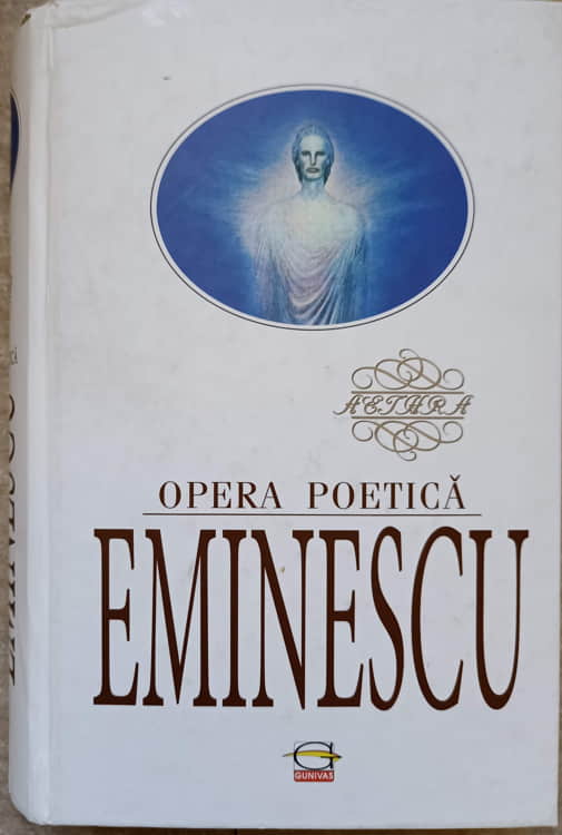 Vezi detalii pentru Eminescu. Opera Poetica