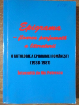 Epigrama - Floarea Parfumata A Literaturii. O Antologie A Epigramei Romanesti (1938-1987)