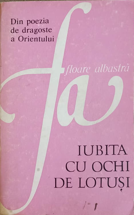 Iubita Cu Ochi De Lotusi. Din Poezia De Dragoste A Orientului