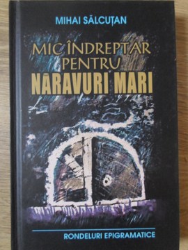 Mic Indreptar Pentru Naravuri Mari. Rondeluri Epigramatice