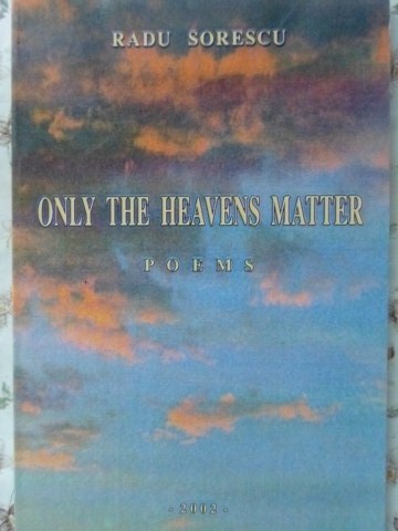 Vezi detalii pentru Only The Heavens Matter Poems. Editie Bilingva