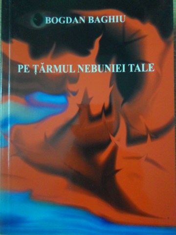 Pe Tarmul Nebuniei Tale. Poezii