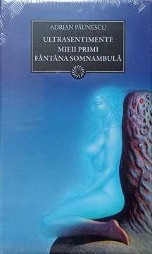 Ultrasentimente. Mieii Primi. Fantana Somnambula