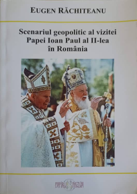 Scenariul Geopolitic Al Vizitei Papei Ioan Paul Al Ii-lea In Romania