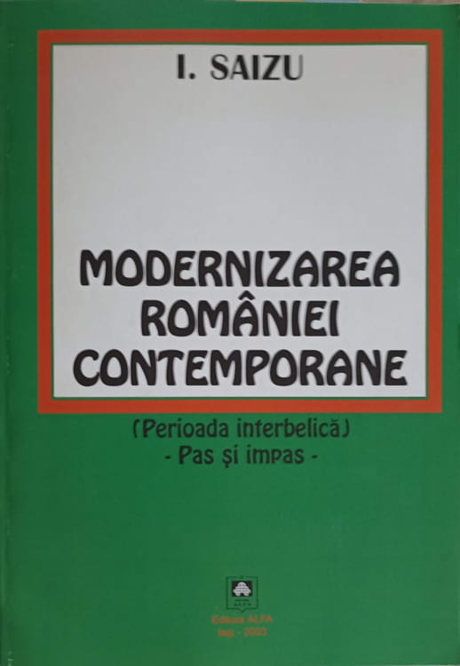 Vezi detalii pentru Modernizarea Romaniei Contemporane (perioada Interbelica) - Pas Si Impas